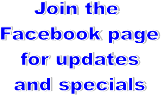 Join the 
Facebook page
for updates
and specials
